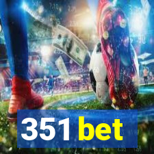 351 bet